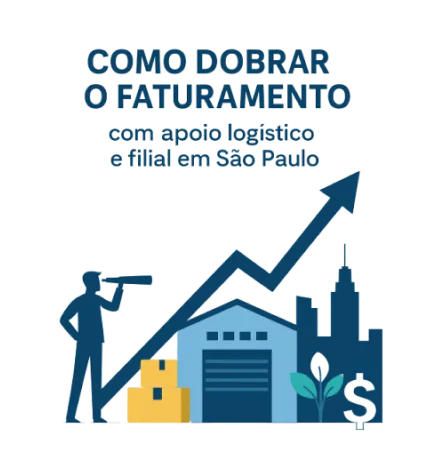 Como dobrar o faturamento com apoio logístico e filial em São Paulo?