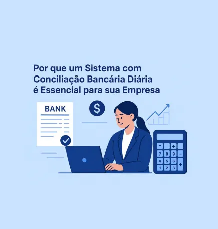 Por que um Sistema com Conciliação Bancária Diária é Essencial para sua Empresa?